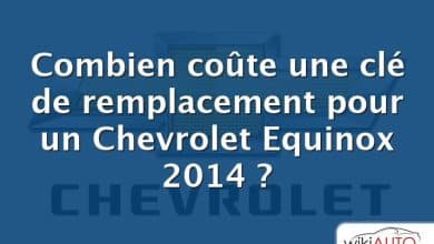 Combien coûte une clé de remplacement pour un Chevrolet Equinox 2014 ?